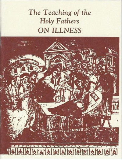 Teaching of the Holy Fathers On Illness
