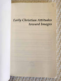 Early Christian Attitudes toward Images rare
