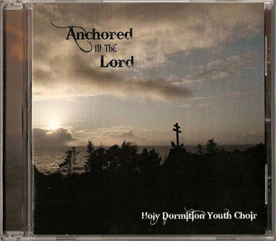 CD Anchored in the Lord by the Holy Dormition Youth Choir