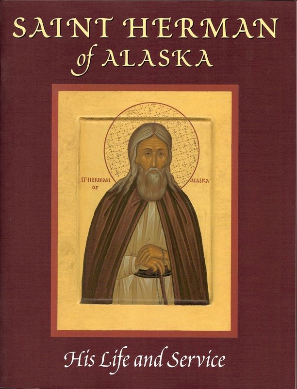 Saint Herman of Alaska His Life and Service