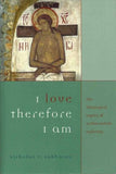 I love therefore I am