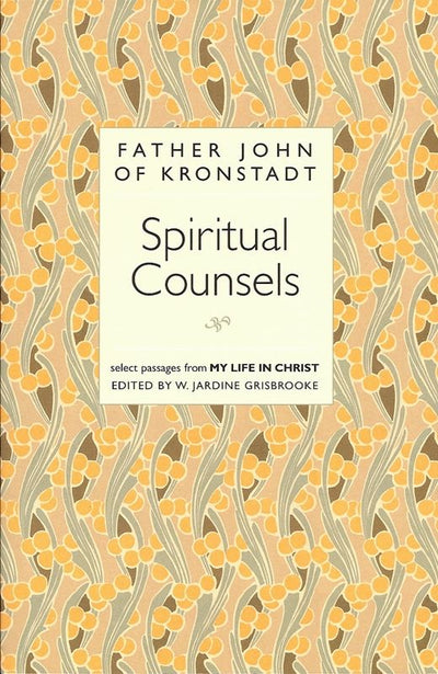 Spiritual Counsels Fr John of Kronstadt